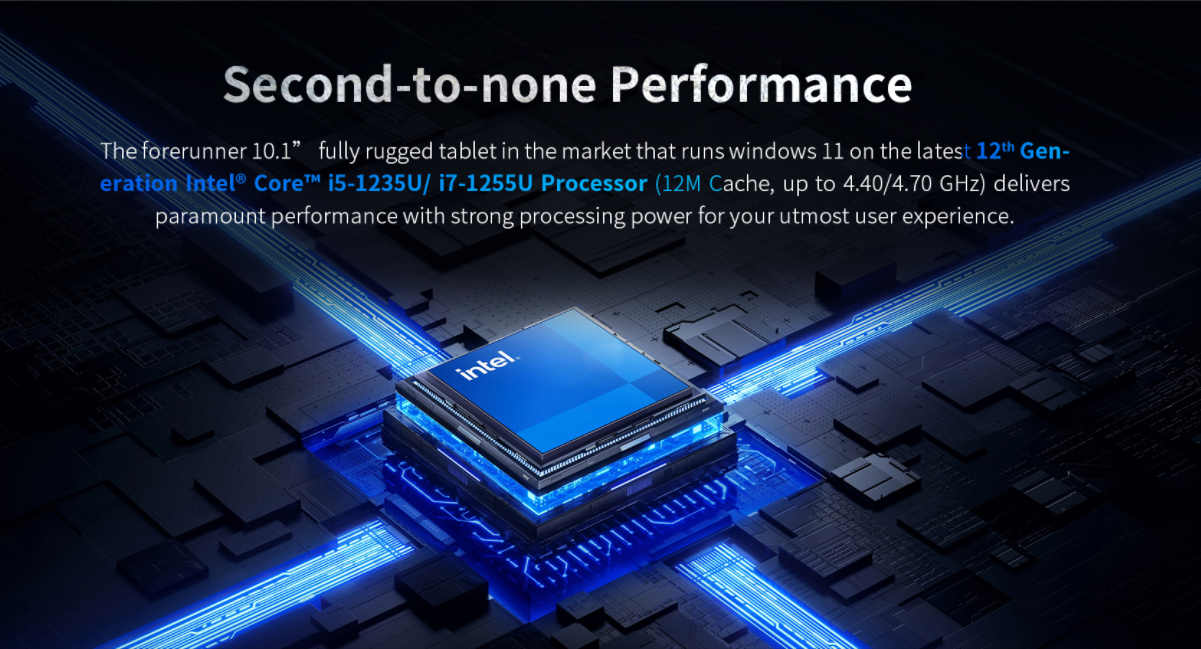 M10A rugged tablet is powered by the 12th Gen Intel Core i5-1235U or i7-1255U processor M10A rugged tablet is powered by the 12th Gen Intel Core i5-1235U or i7-1255U processor